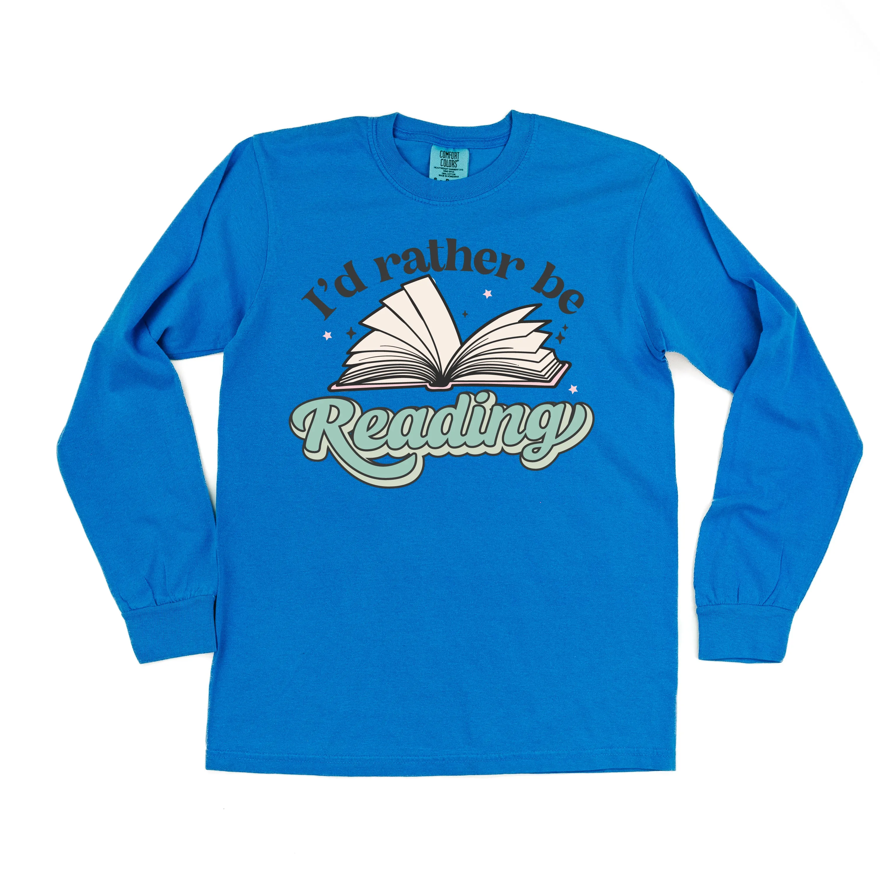 I'd Rather Be Reading - LONG SLEEVE COMFORT COLORS TEE