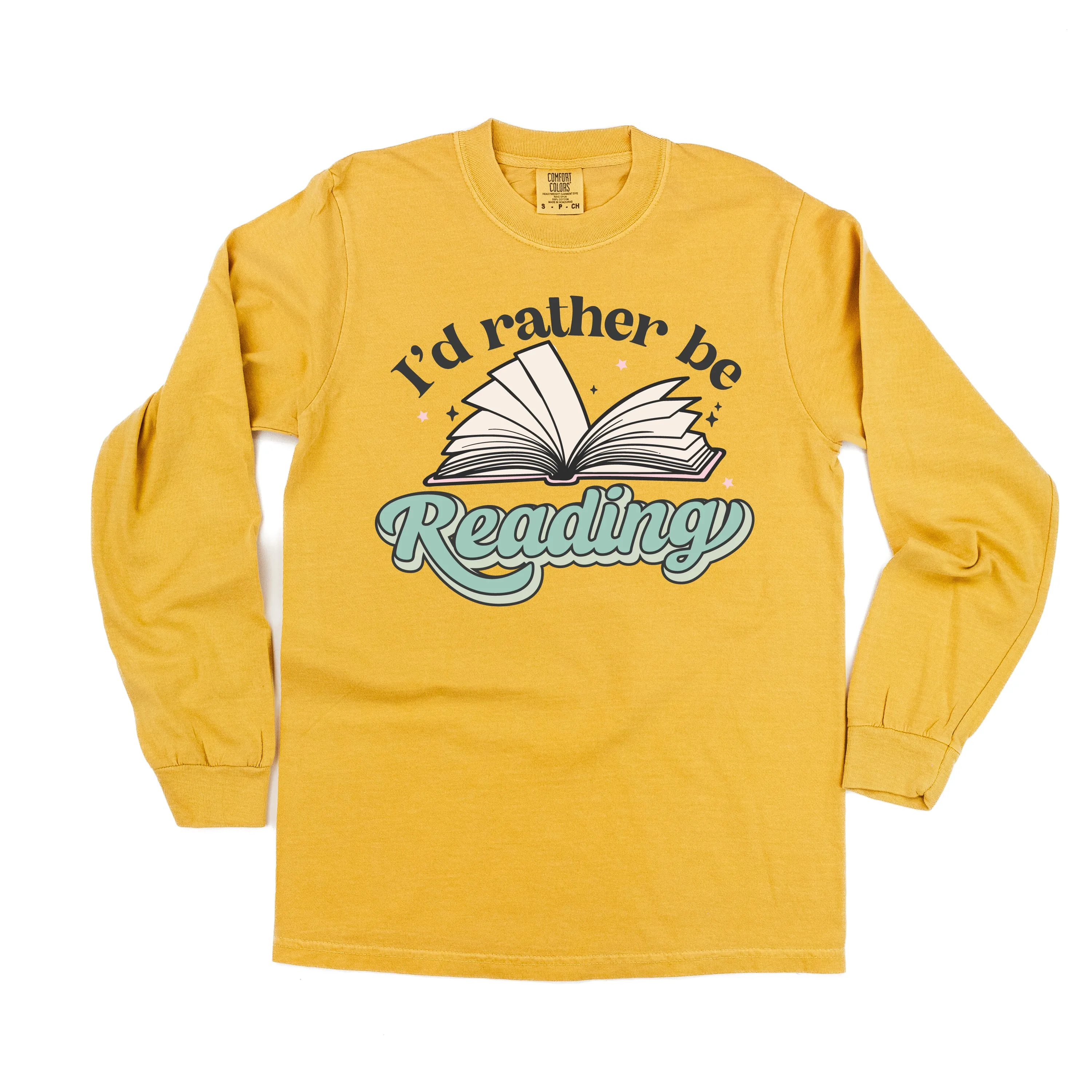 I'd Rather Be Reading - LONG SLEEVE COMFORT COLORS TEE